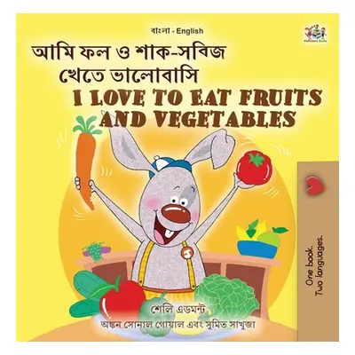 "I Love to Eat Fruits and Vegetables (Bengali English Bilingual Children's Book)" - "" ("Admont 