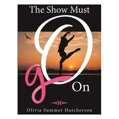 "The Show Must Go On" - "" ("Hutcherson Olivia Summer")