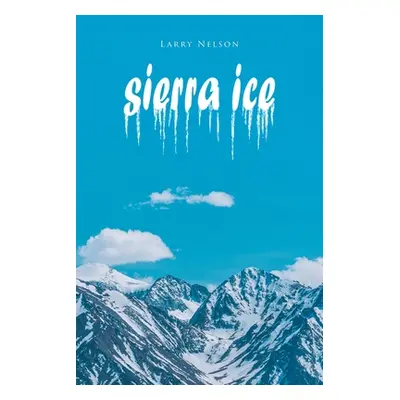 "Sierra Ice" - "" ("Nelson Larry")