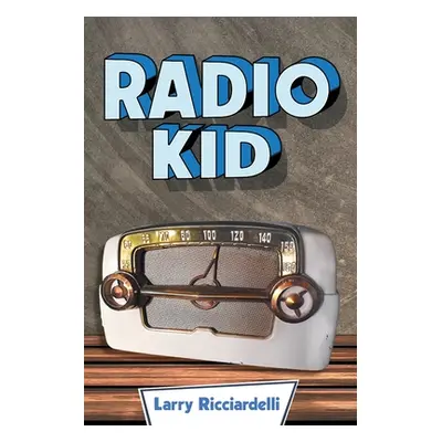 "Radio Kid" - "" ("Ricciardelli Larry")