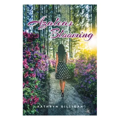 "Azaleas Blooming" - "" ("Gilligan Kathryn")