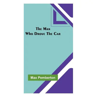 "The Man Who Drove the Car" - "" ("Pemberton Max")