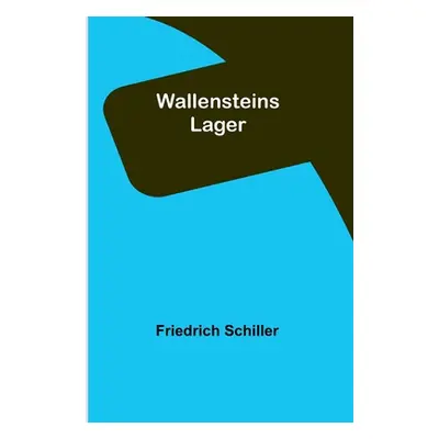 "Wallensteins Lager" - "" ("Schiller Friedrich")