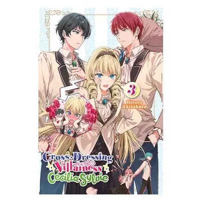 "Cross-Dressing Villainess Cecilia Sylvie, Vol. 3 (Light Novel)" - "" ("Akizakura Hiroro")