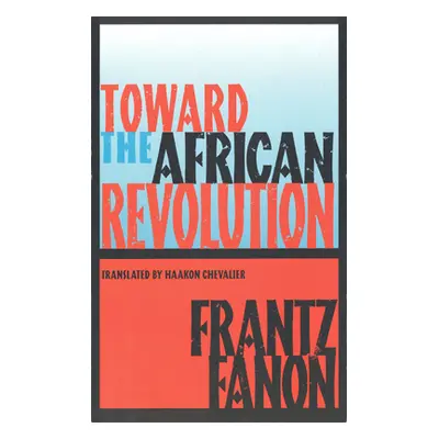 "Toward the African Revolution" - "" ("Fanon Frantz")