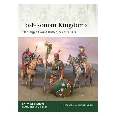 "Post-Roman Kingdoms: 'Dark Ages' Gaul & Britain, Ad 450-800" - "" ("D'Amato Raffaele")