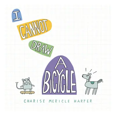 "I Cannot Draw a Bicycle" - "" ("Harper Charise Mericle")