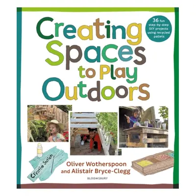 "Creating Spaces to Play Outdoors" - "36 fun step-by-step DIY projects using recycled pallets" (