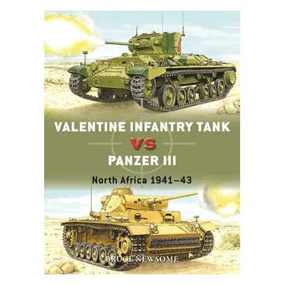 "Valentine Infantry Tank Vs Panzer III: North Africa 1941-43" - "" ("Newsome Bruce")