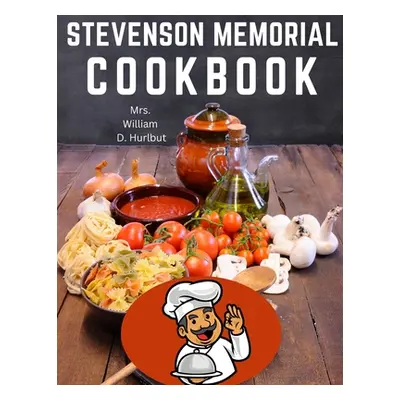 "Stevenson Memorial Cookbook" - "" ("Mrs William D Hurlbut")