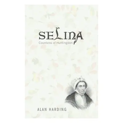 "Selina, Countess of Huntingdon" - "" ("Harding Alan")