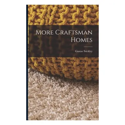 "More Craftsman Homes" - "" ("Stickley Gustav")