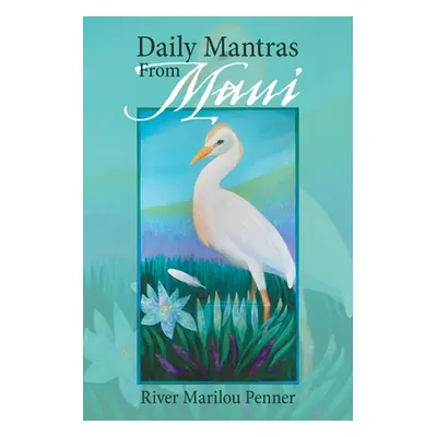 "Daily Mantras from Maui" - "" ("Penner River Marilou")