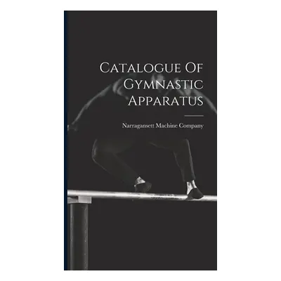 "Catalogue Of Gymnastic Apparatus" - "" ("Narragansett Machine Company (Provide")