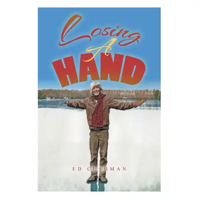 "Losing a Hand" - "" ("Cushman Ed")