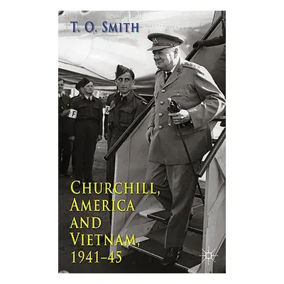 "Churchill, America and Vietnam, 1941-45" - "" ("Smith T.")