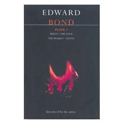 "Bond Plays: 3: Bingo; The Fool; The Woman; Stone" - "" ("Bond Edward")