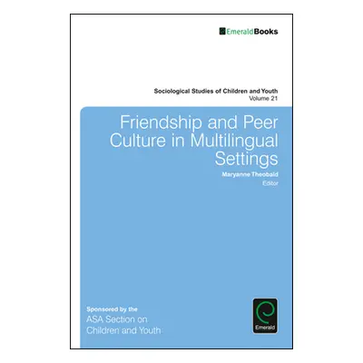 "Friendship and Peer Culture in Multilingual Settings" - "" ("Theobald Maryanne")