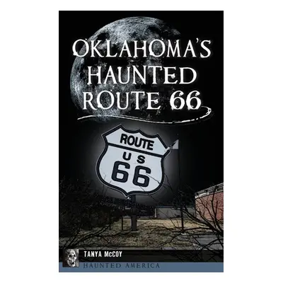 "Oklahoma's Haunted Route 66" - "" ("McCoy Tanya")