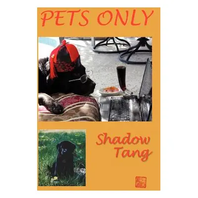 "Pets Only" - "" ("Tang Shadow")