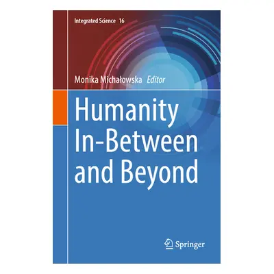 "Humanity In-Between and Beyond" - "" ("Michalowska Monika")