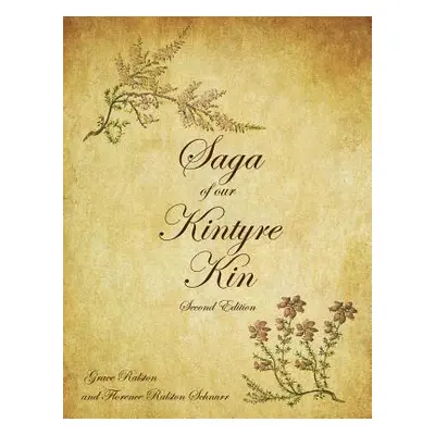 "Saga of Our Kintyre Kin: Second Edition" - "" ("Ralston Grace")