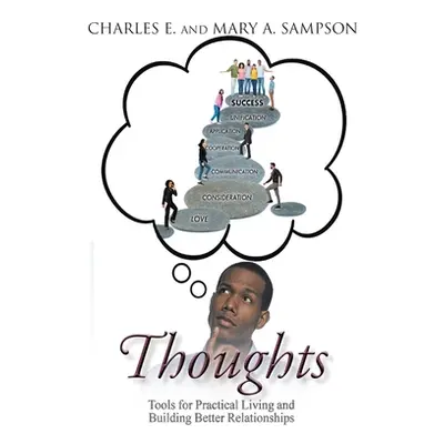 "Thoughts: Tools for Practical Living and Building Better Relationships" - "" ("Sampson Charles 