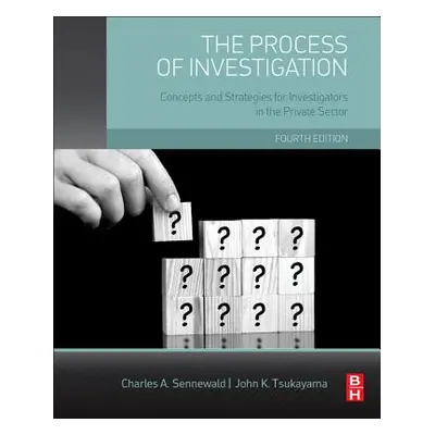 "The Process of Investigation: Concepts and Strategies for Investigators in the Private Sector" 