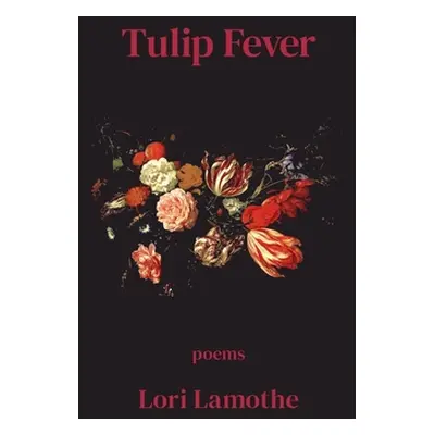 "Tulip Fever" - "" ("Lamothe Lori")