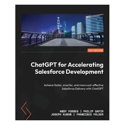 "ChatGPT for Accelerating Salesforce Development: Achieve faster, smarter, and more cost-effecti