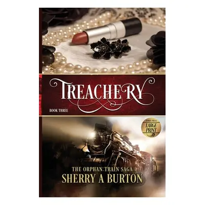 "Treachery: The Orphan Train Saga Large Print" - "" ("Burton Sherry a.")