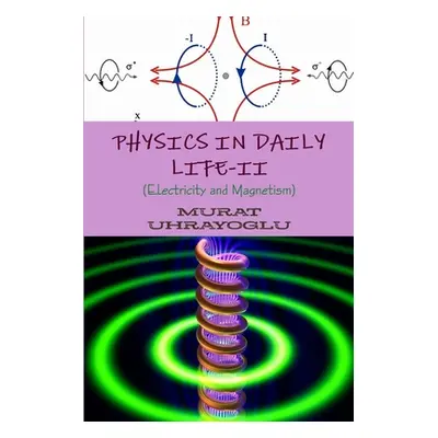 "Physics in Daily Life-II (Electricity and Magnetism)" - "" ("Uhrayoglu Murat")