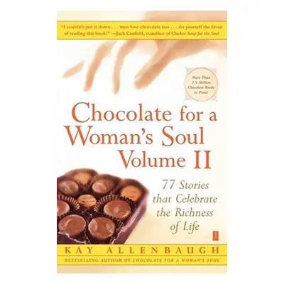 "Chocolate for a Woman's Soul: 77 Stories That Celebrate the Richness of Life" - "" ("Allenbaugh