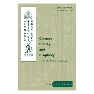 "Chinese Poetry and Prophecy: The Written Oracle in East Asia" - "" ("Strickmann Michel")