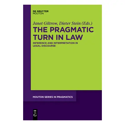 "The Pragmatic Turn in Law: Inference and Interpretation in Legal Discourse" - "" ("Giltrow Jane