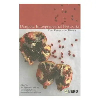 "Diaspora Entrepreneurial Networks: Four Centuries of History" - "" ("McCabe Ina Baghdiantz")