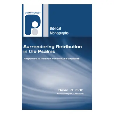 "Surrendering Retribution in the Psalms" - "" ("Firth David G.")