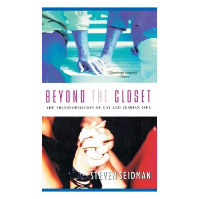 "Beyond the Closet: The Transformation of Gay and Lesbian Life" - "" ("Seidman Steven")