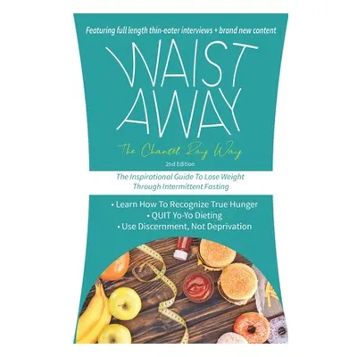 "Waist Away: The Inspirational Guide to Lose Weight Through Intermittent Fasting" - "" ("Ray Cha