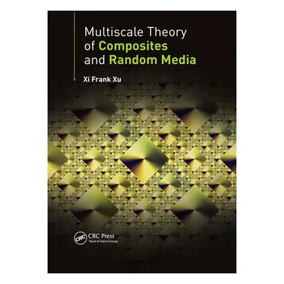 "Multiscale Theory of Composites and Random Media" - "" ("Xu XI Frank")