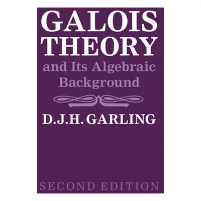 "Galois Theory and Its Algebraic Background" - "" ("Garling D. J. H.")