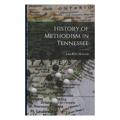 "History of Methodism in Tennessee" - "" ("McFerrin John Berry")