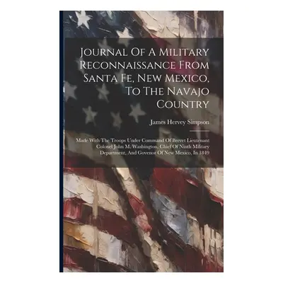 "Journal Of A Military Reconnaissance From Santa Fe, New Mexico, To The Navajo Country: Made Wit