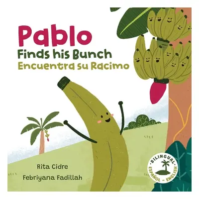 "Pablo Finds his Bunch / Pablo Encuentra su Racimo: A Bilingual English/Spanish Children's Book"