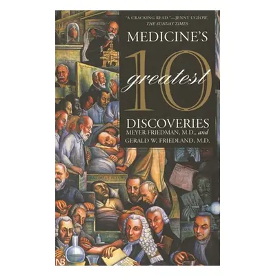 "Medicine's 10 Greatest Discoveries" - "" ("Friedman Meyer")