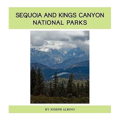 "Sequoia and Kings Canyon National Parks" - "" ("Albino Joseph")