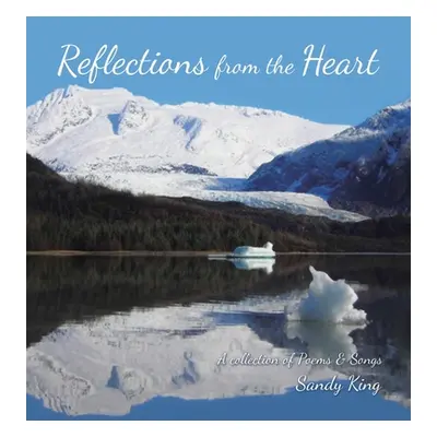 "Reflections from the Heart: A Collection of Poems & Songs" - "" ("King Sandy")