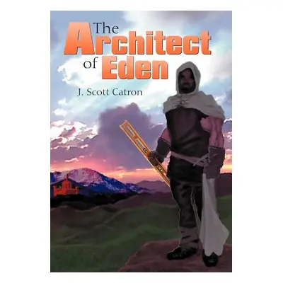 "The Architect of Eden" - "" ("Catron J. Scott")