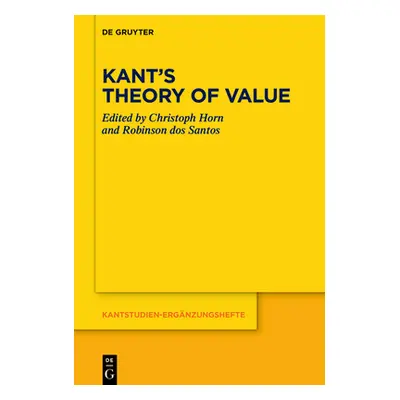 "Kant's Theory of Value" - "" ("Horn Christoph")