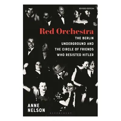 "Red Orchestra: The Story of the Berlin Underground and the Circle of Friends Who Resisted Hitle